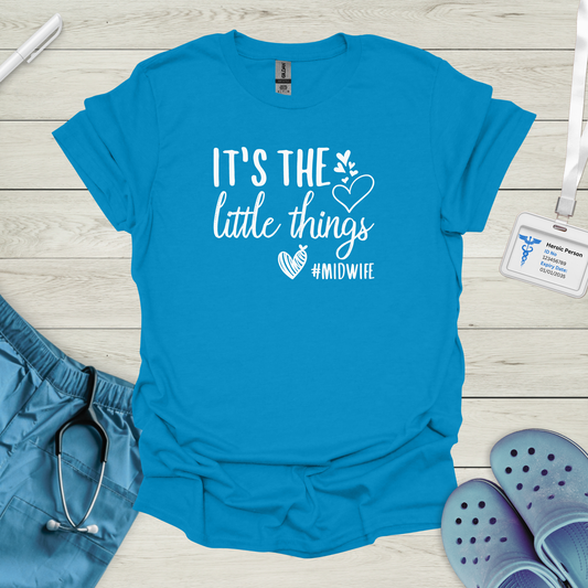 It's the little things Midwife T-Shirt