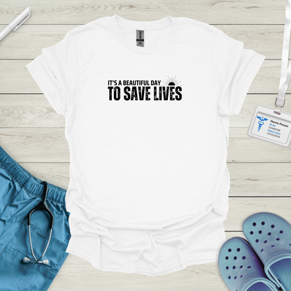 It's A Beautiful Day To Lives T-Shirt