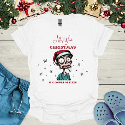 All I want for christmas is 12 hours of sleep T-Shirt
