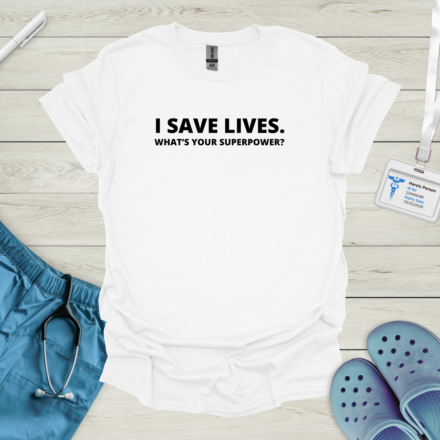 I save lives. What's your superpower? T-Shirt