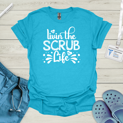Livin the Scrub Life T-Shirt